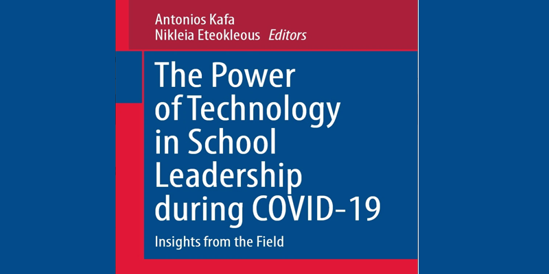 “The Power of Technology in School Leadership during COVID-19”: New collective volume co-edited by OUC Assistant Professor Antonios Kafa